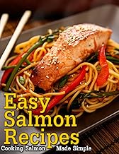 Easy Salmon Recipes - Cooking Salmon Made Simple (English Edition)