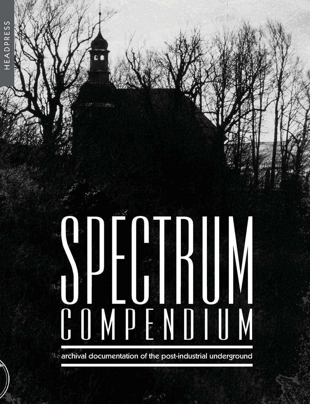 Spectrum Compendium: Archival documentation of the post-industrial underground Spectrum Magazine Archive 1998-2002