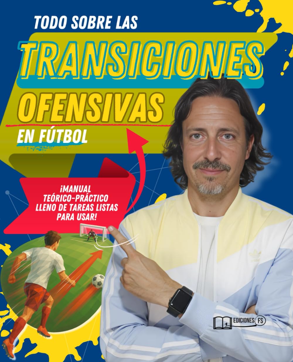 TODO sobre las TRANSICIONES OFENSIVAS en FÚTBOL: Manual completo con EJERCICIOS PARA APLICAR en tus entrenamientos (+140 tareas)