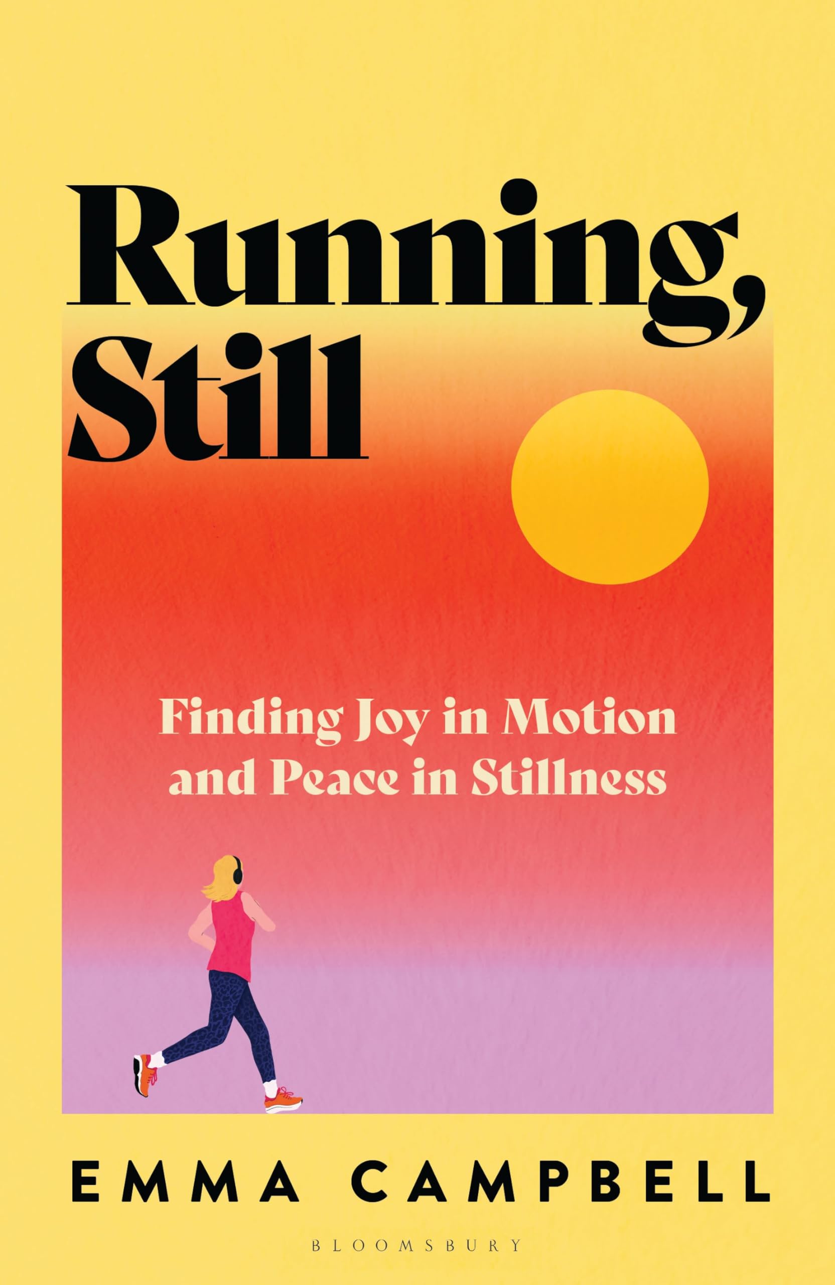 Running, Still: Finding Joy in Motion and Peace in Stillness