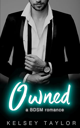 Owned: A BDSM Romance Novel (Alpha male, Submissive woman, sold to a billionaire) (Bought by the billionaire Book 1)