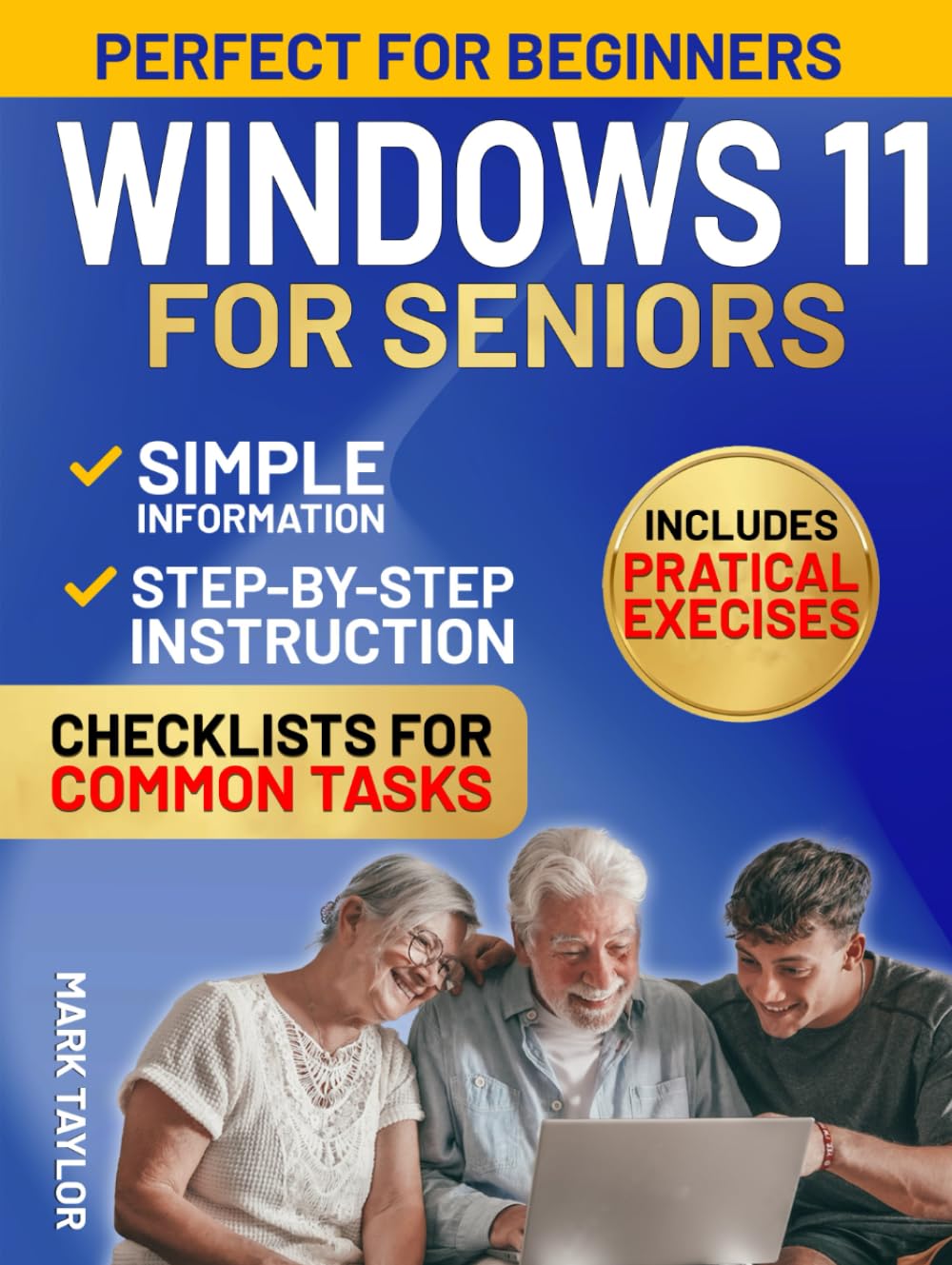 Windows 11 for Seniors: Protect Yourself Online While Mastering Windows 11, a Practical Guide for Seniors to Avoid Online Scams, Protect Personal Data, and Customize Windows for Safe Everyday Use