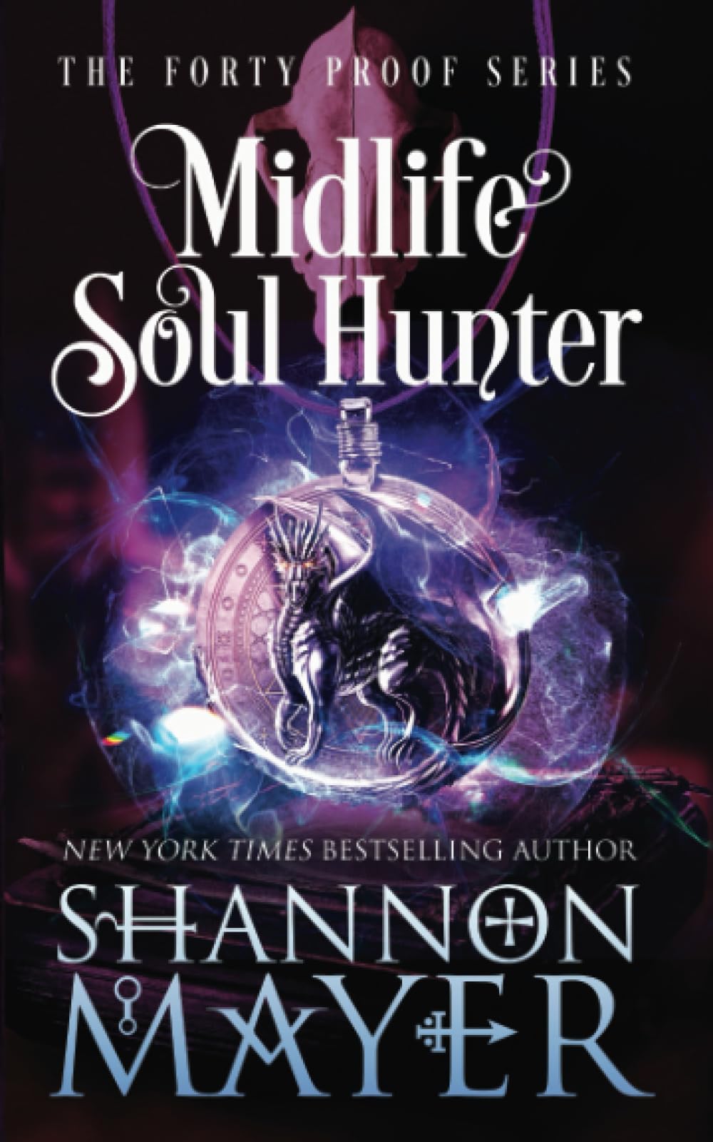 Midlife Soul Hunter: 8 (The Forty Proof Series)