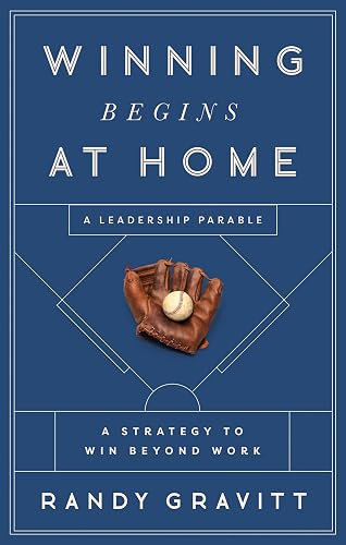 Winning Begins at Home: A Strategy to Win beyond Work―A Leadership Parable