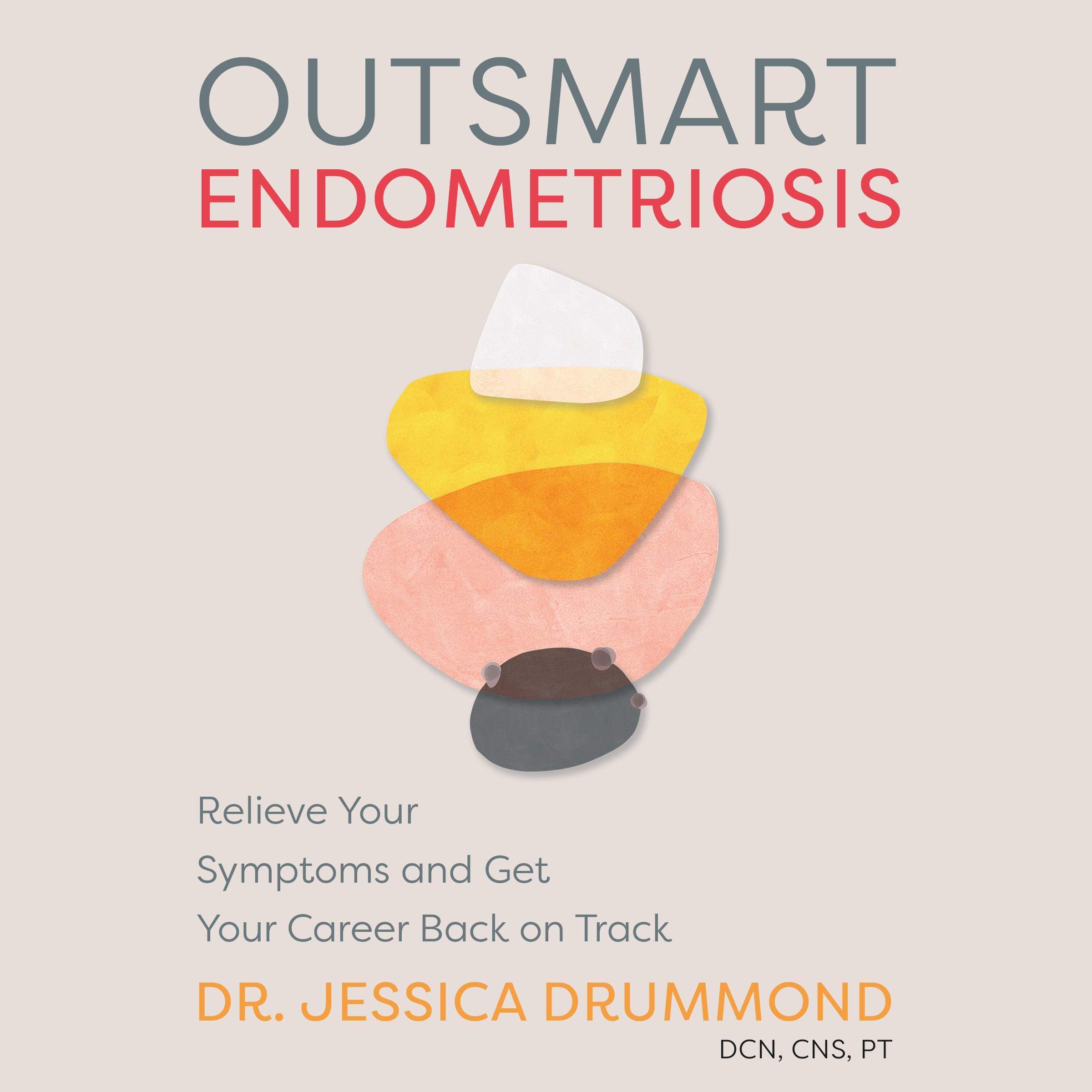 Outsmart Endometriosis: Relieve Your Symptoms and Get Your Career Back on Track