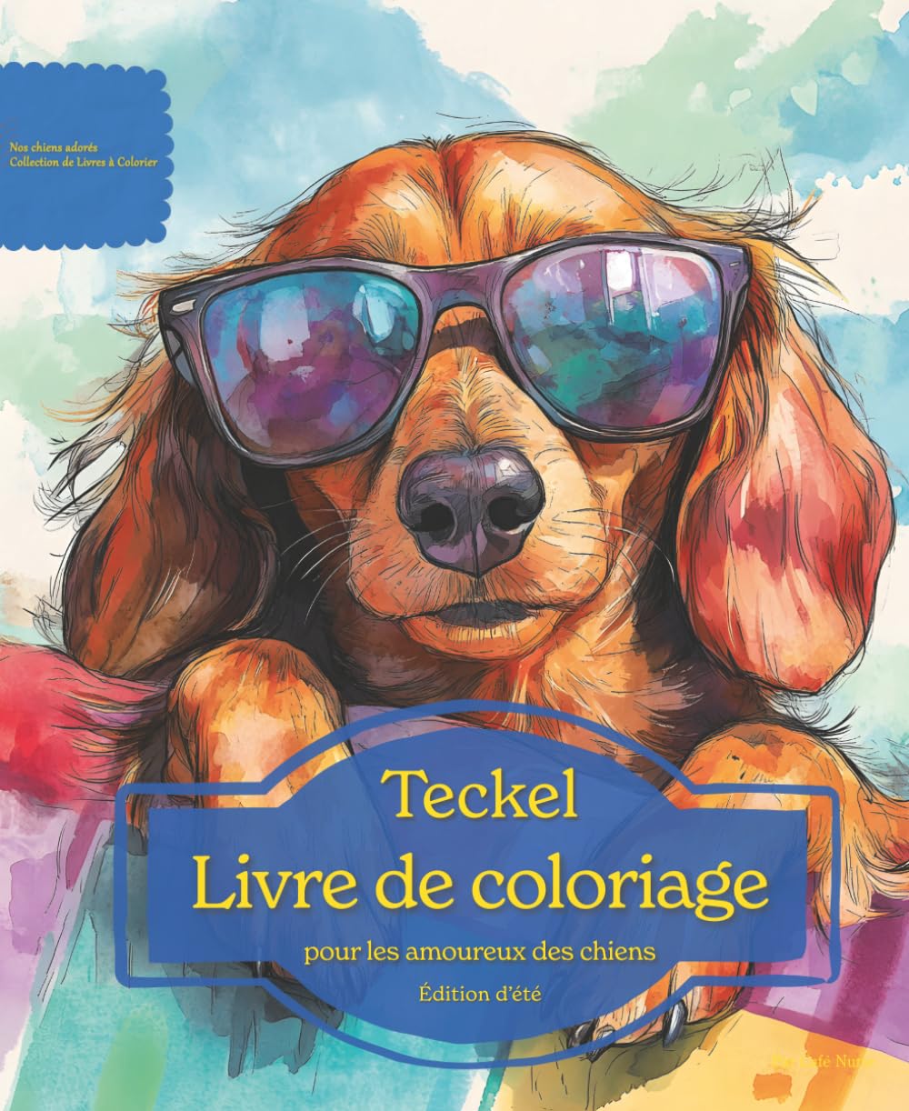 Teckel: Livre de coloriage pour les amoureux des chiens – Édition d’été (Nos chiens adorés)