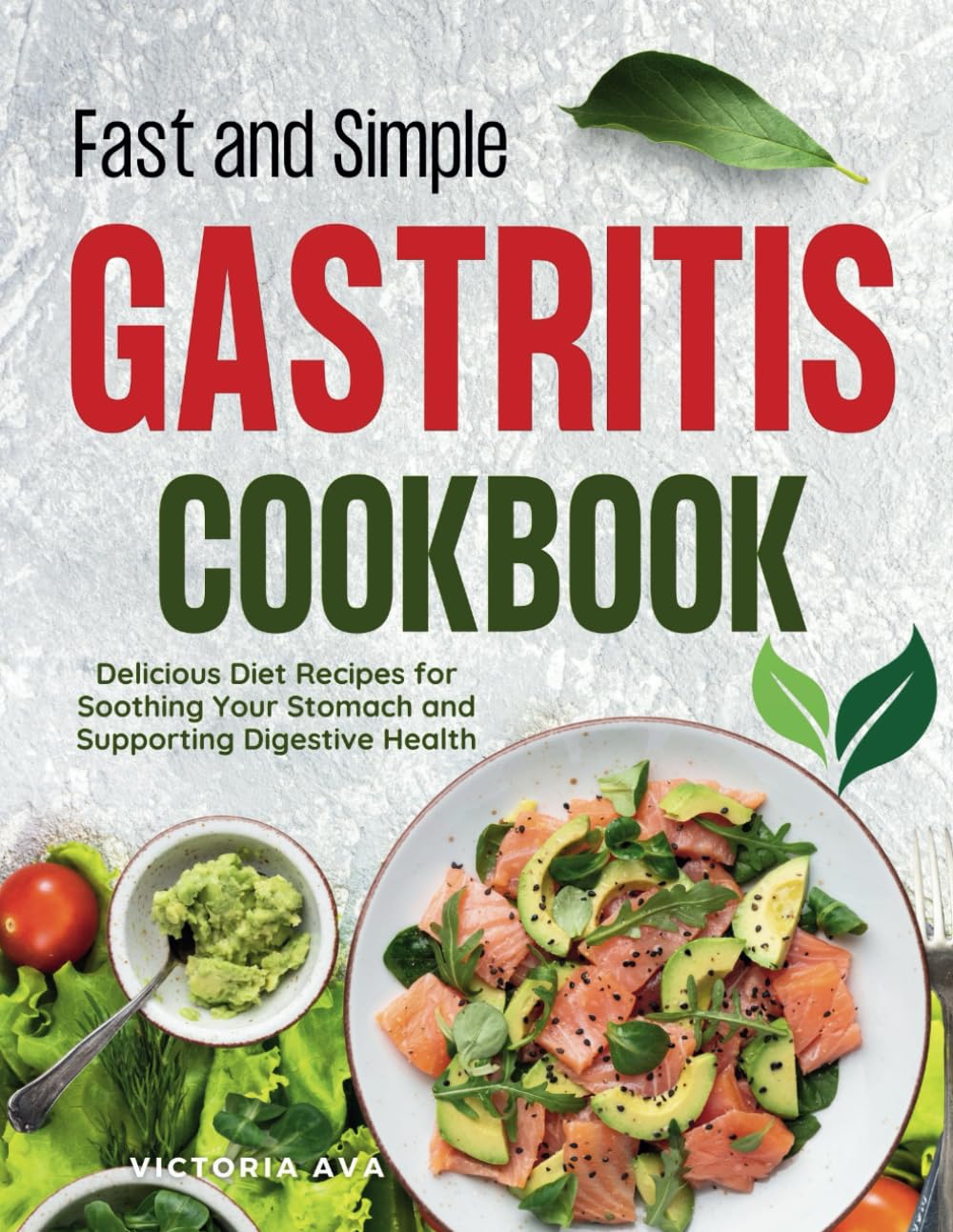Fast and Simple Gastritis Cookbook: Delicious Diet Recipes for Soothing Your Stomach and Suporting Digestive Health
