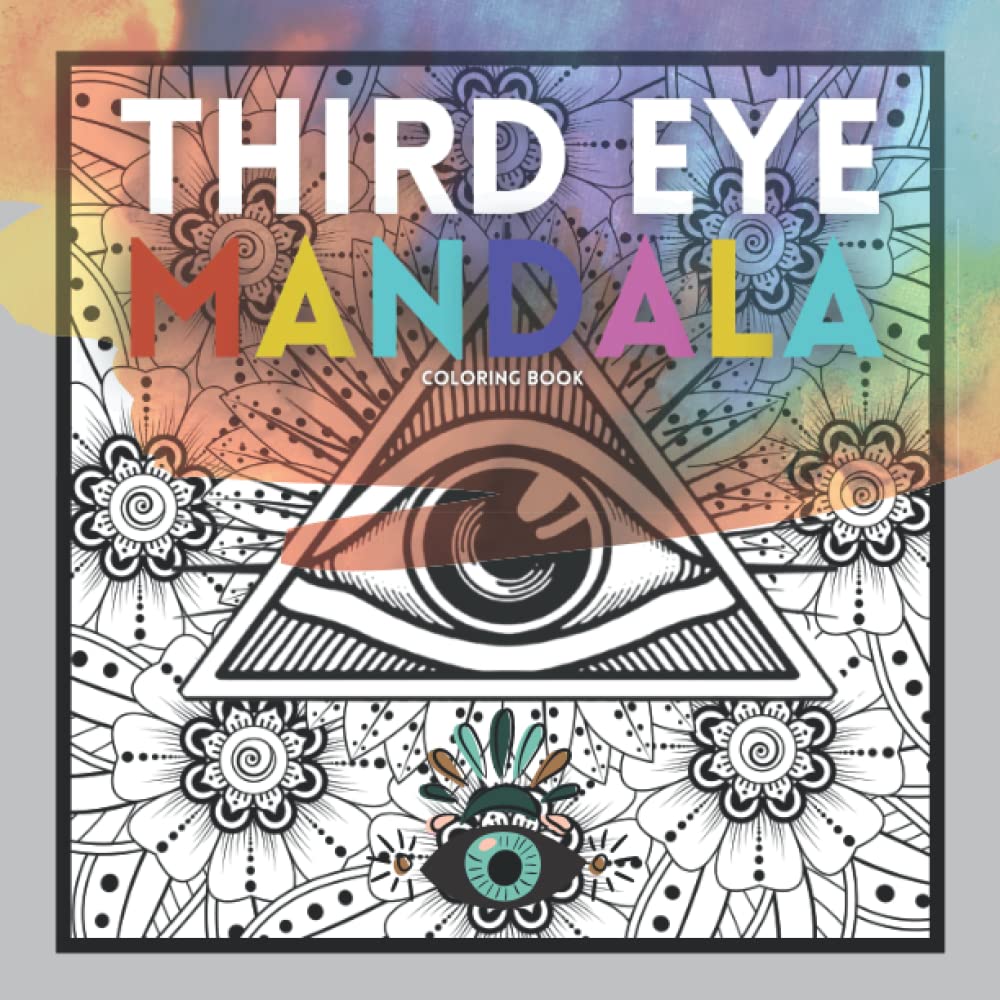 Third Eye Mandala Coloring Book: A Collection of Intricate Mandala Designs with Third Eye to Color!