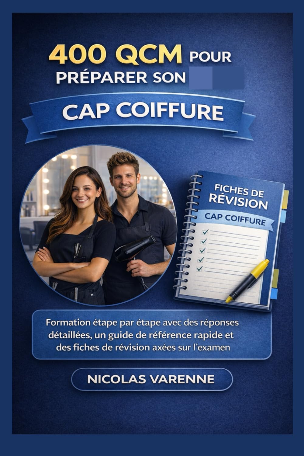 400 QCM Pour Préparer Son CAP Coiffure: Formation étape par étape avec des réponses détaillées, un guide de référence rapide et des fiches de révision axées sur l'examen