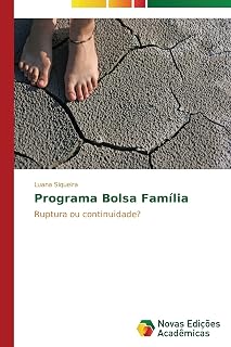 Programa Bolsa Família: Ruptura ou continuidade? (Portuguese Edition)