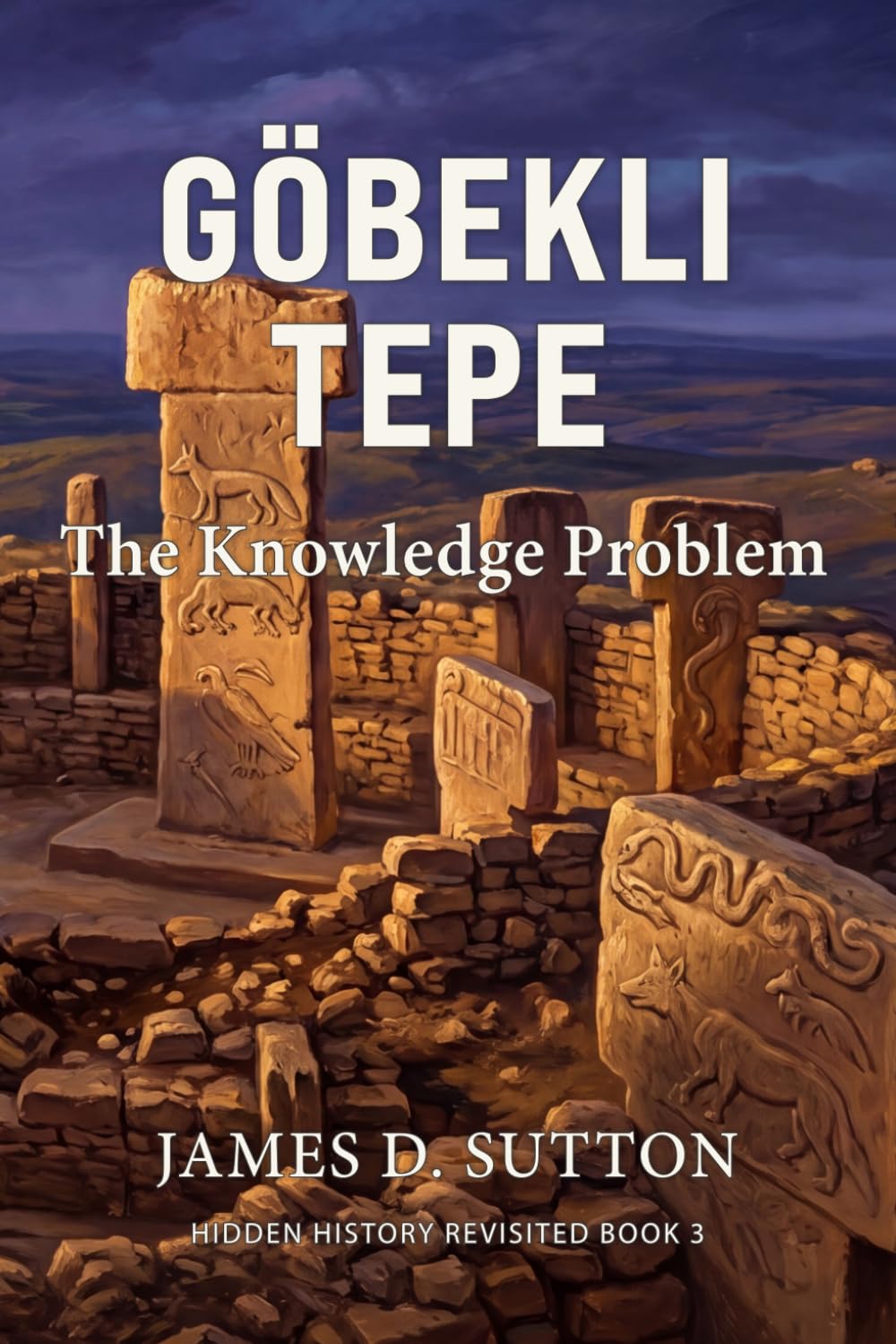 Göbekli Tepe: The Knowledge Problem (Hidden History Revisited)