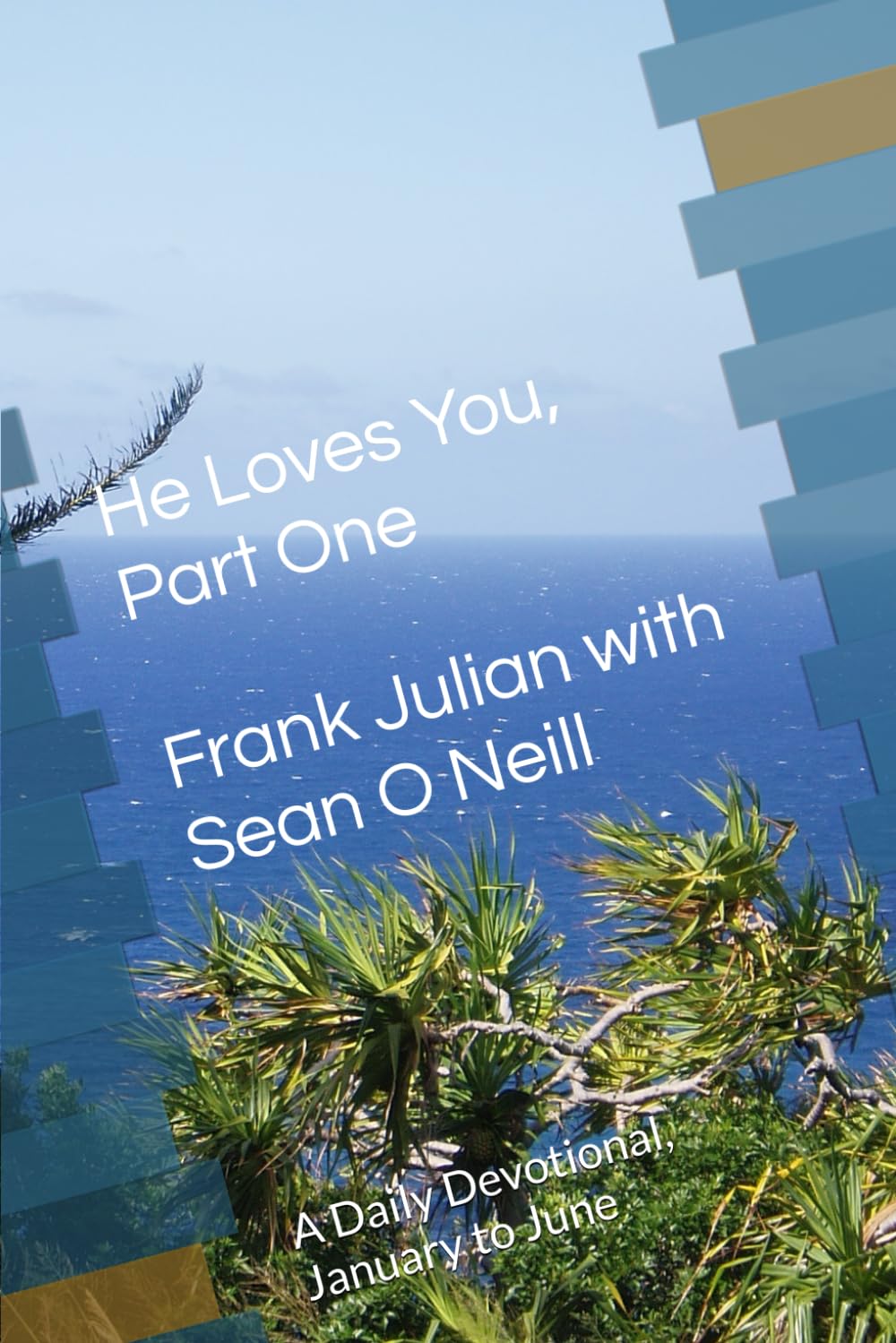 He Loves You, Part One: A Daily Devotional, January to June