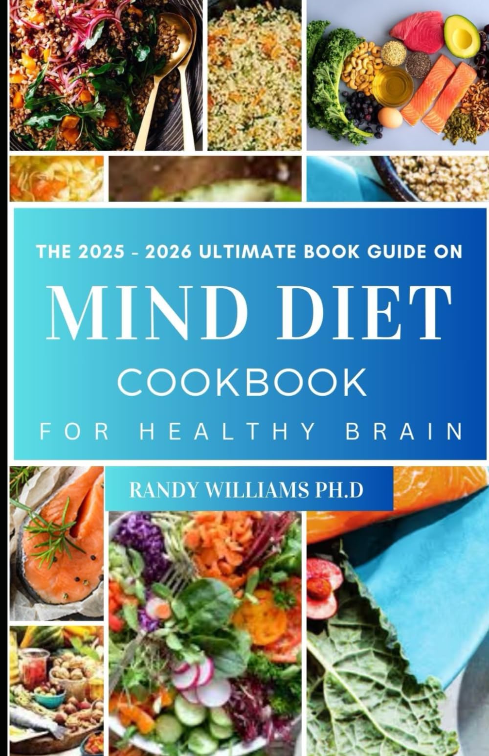 THE 2025 - 2026 ULTIMATE BOOK GUIDE ON MIND DIET FOR HEALTHY BRAIN: Flavorful and Easy-to-Follow Recipes for Beginners Over 70 to Boost Brain Health,
