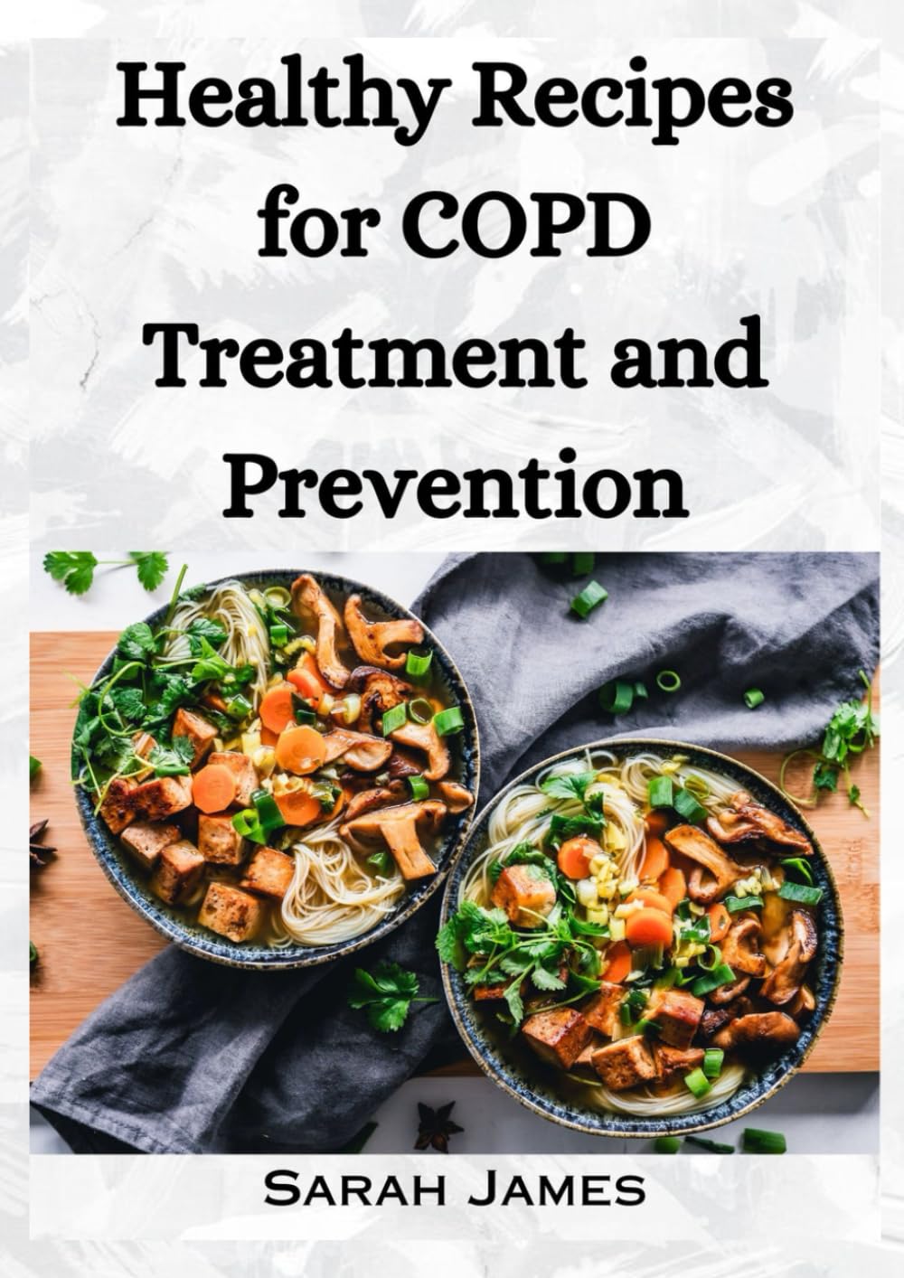 Healthy Recipes for COPD Treatment and Prevention: Cookbook for breakfast dinner and lunch