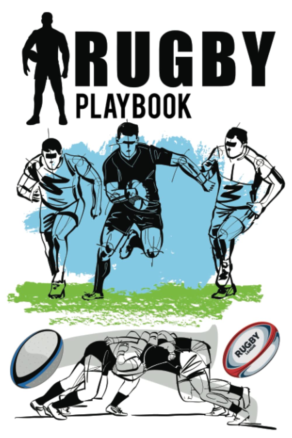 Rugby Playbook: Rugby Field Diagrams Notebook for drawing plans, create drills, strategize and record details. Great Gifts Idea for Rugby Coaches & Players