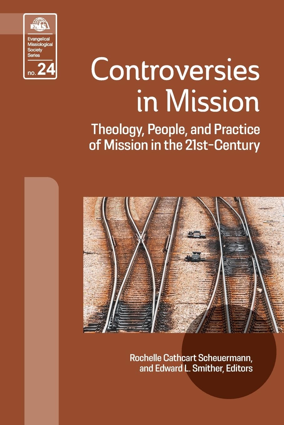 Controversies in Mission: Theology, People, and Practice of Mission in the 21st Century: 24 (Evangelical Missiological Society)