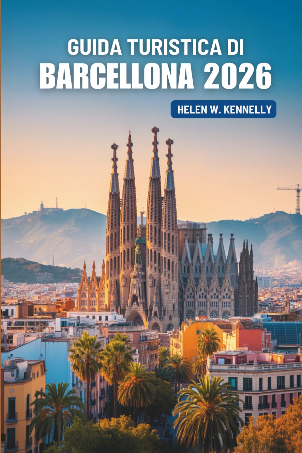 GUIDA TURISTICA DI BARCELLONA 2026: Dove la passione per l'arte e il mare si incontrano in Spagna