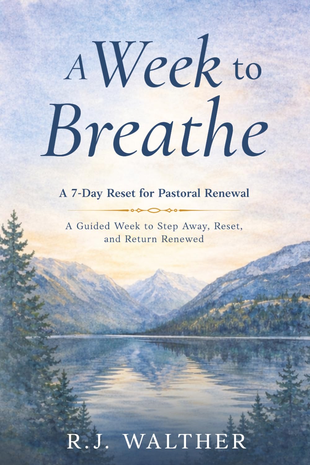 A Week to Breathe: A 7-Day Reset for Pastoral Renewal