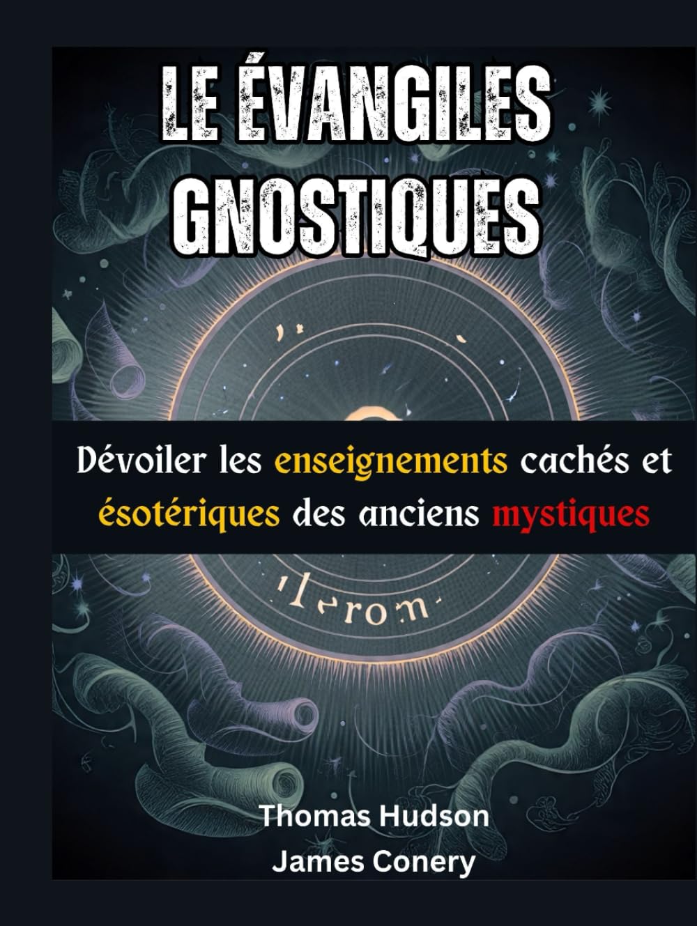Le Évangiles gnostiques: Dévoiler les enseignements cachés et ésotériques des anciens mystiques (French Edition)      Hardcover – August 15, 2025