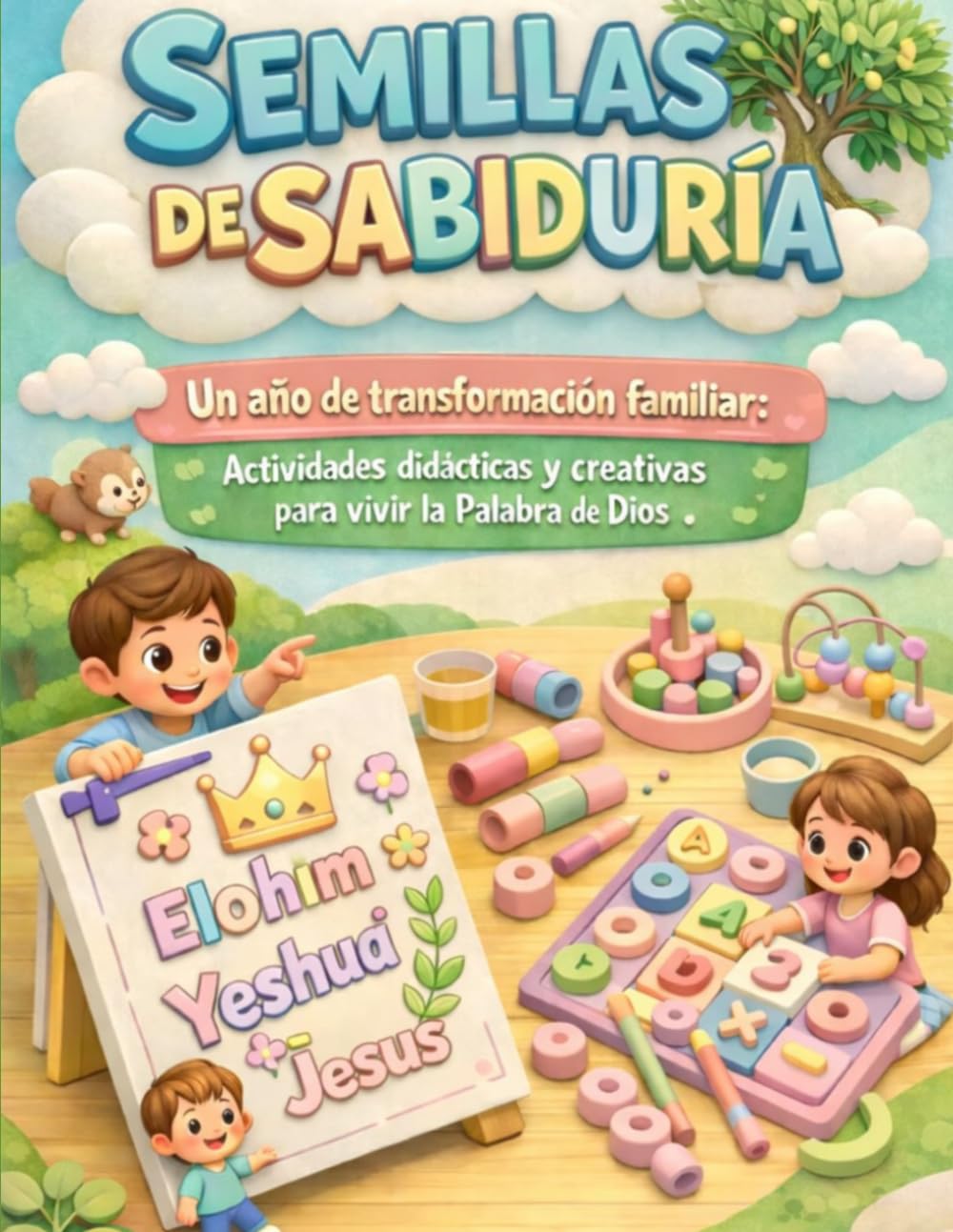 Semillas de Sabiduría: Un año de transformación familiar: Actividades didácticas y creativas para vivir la Palabra de Dios.