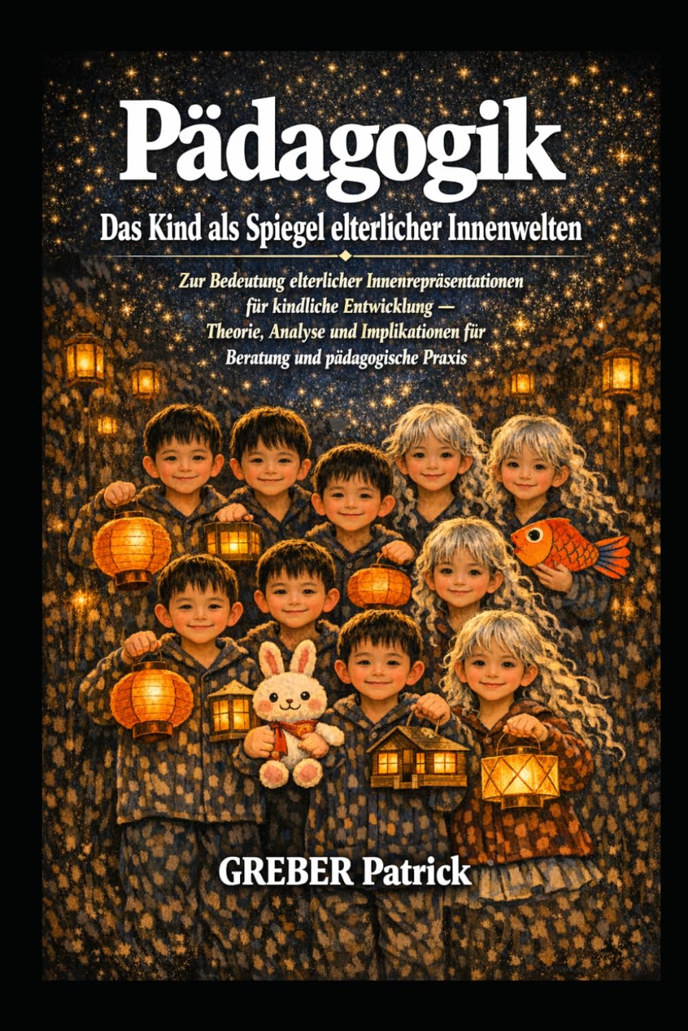 Pädagogik Das Kind als Spiegel elterlicher Innenwelten: Theorie, Analyse und Implikationen für Beratung und pädagogische Praxis