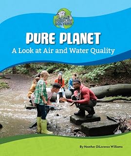 Pure Planet: A Look at Air and Water Quality (Planet Problem Solvers)