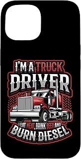 Truck Driver Eat Meat Drink Beer And Burn Diesel Semi Truck Case for iPhone 15