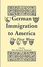 German Immigration in America: The First Wave (Heritage Classic)
