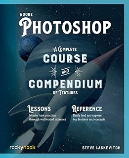 Adobe Photoshop: A Complete Course and Compendium of Features