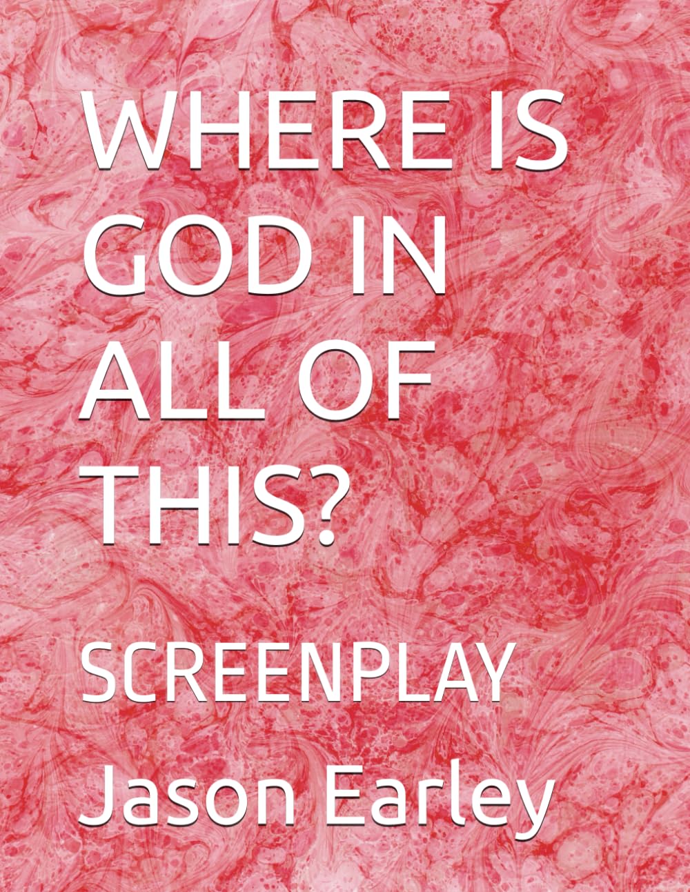 WHERE IS GOD IN ALL OF THIS?: SCREENPLAY