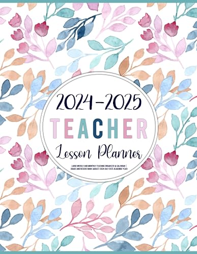 Teacher Lesson Planner 2024-2025: Large Weekly and Monthly Teaching Organizer &amp; Calendar | Grade and Record Book (August 2024-July 2025 Academic Year)