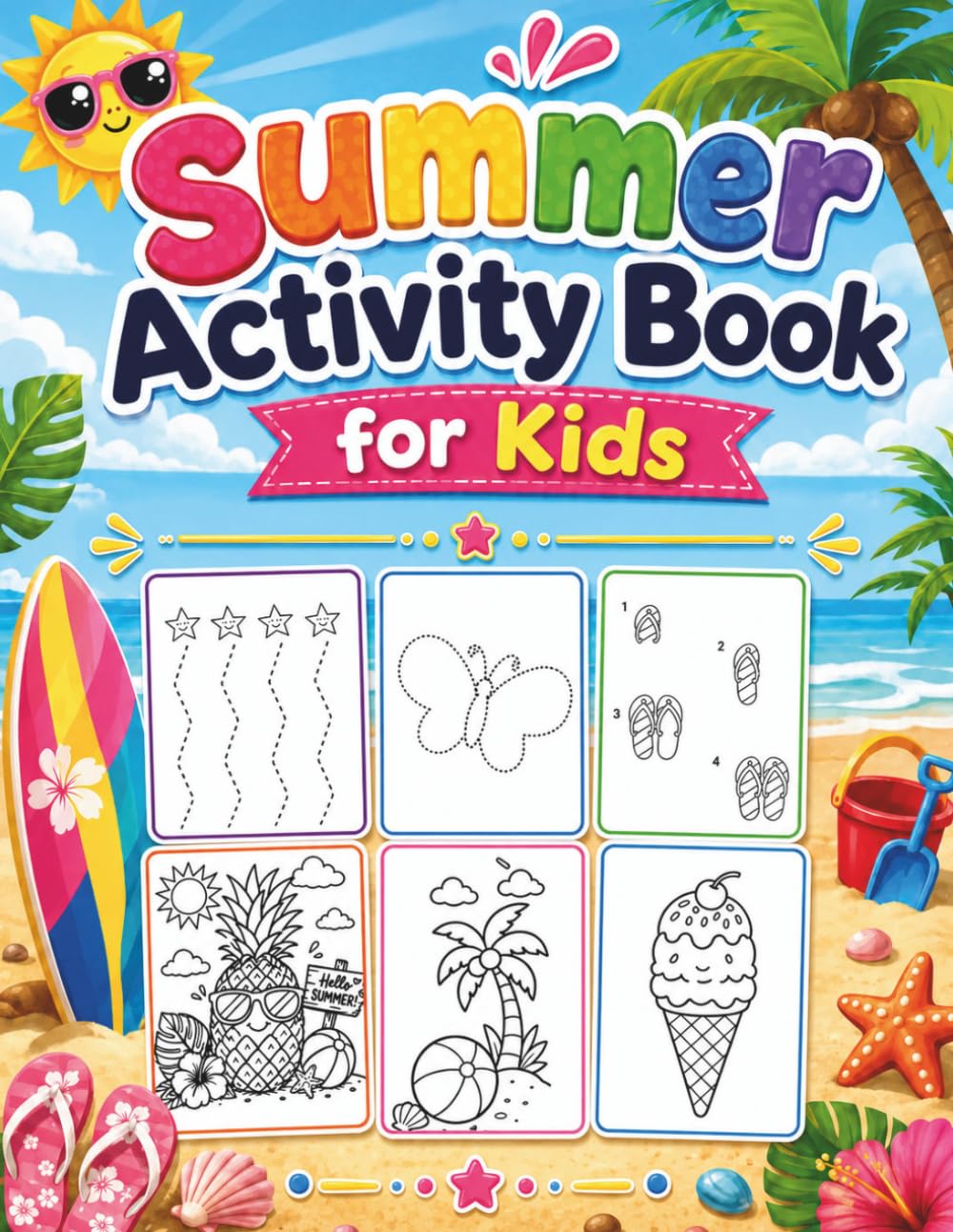 Summer Activity Book for Kids: Fun Tracing, Mazes, Drawing, Cutting, Coloring & Complete the Picture Activities