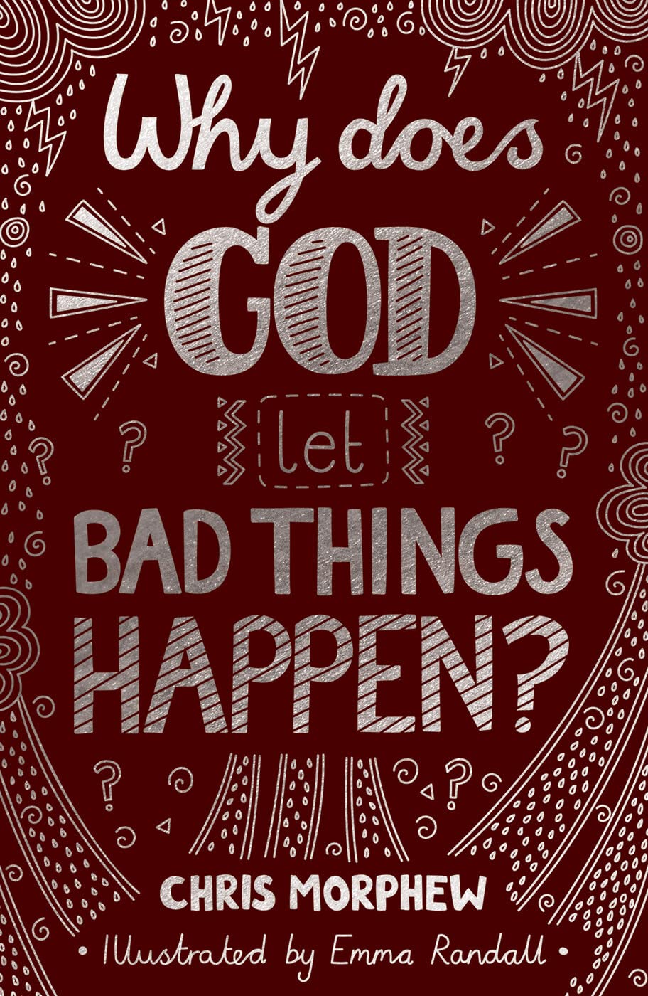Why Does God Let Bad Things Happen?: (Apologetics for Christian Kids and tweens: why does God allow suffering?) (Big Questions)