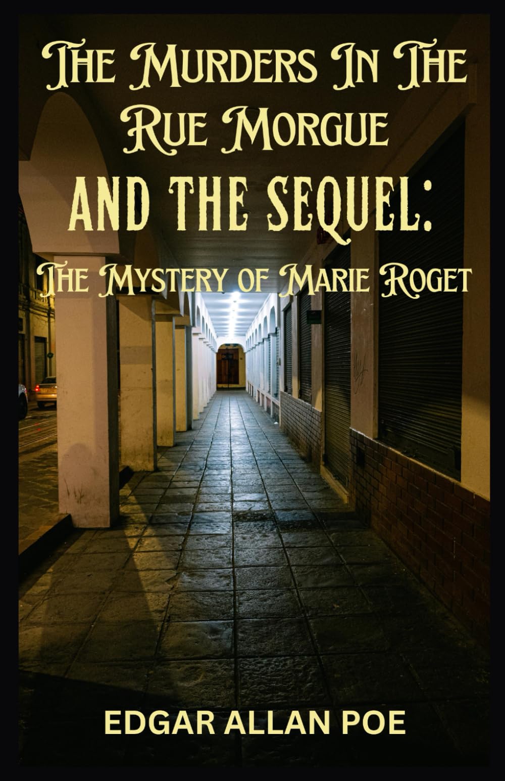 The Murders In The Rue Morgue AND THE SEQUEL: The Mystery of Marie Roget