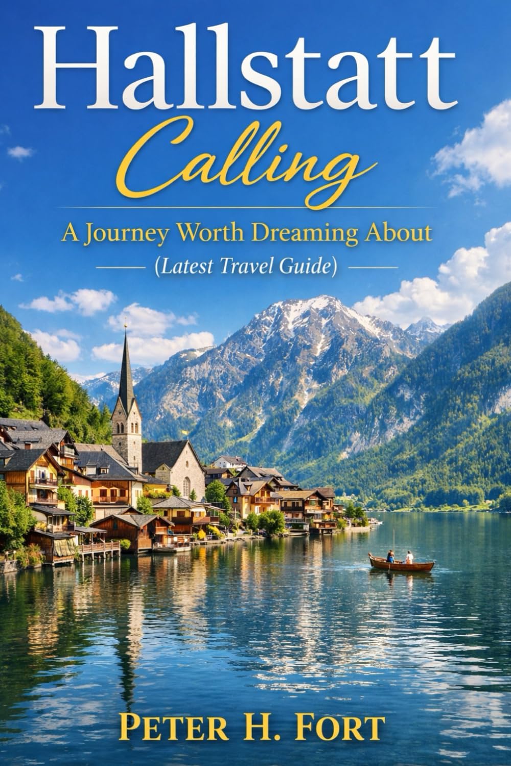 HALLSTATT CALLING: A Journey Worth Dreaming About (Latest Travel Guide)