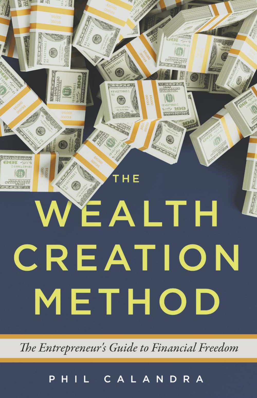 The Wealth Creation Method: The Entrepreneur’s Guide to Financial Freedom