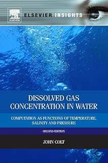 Dissolved Gas Concentration in Water, Second Edition: Computation as Functions of Temperature, Salinity and Pressure
