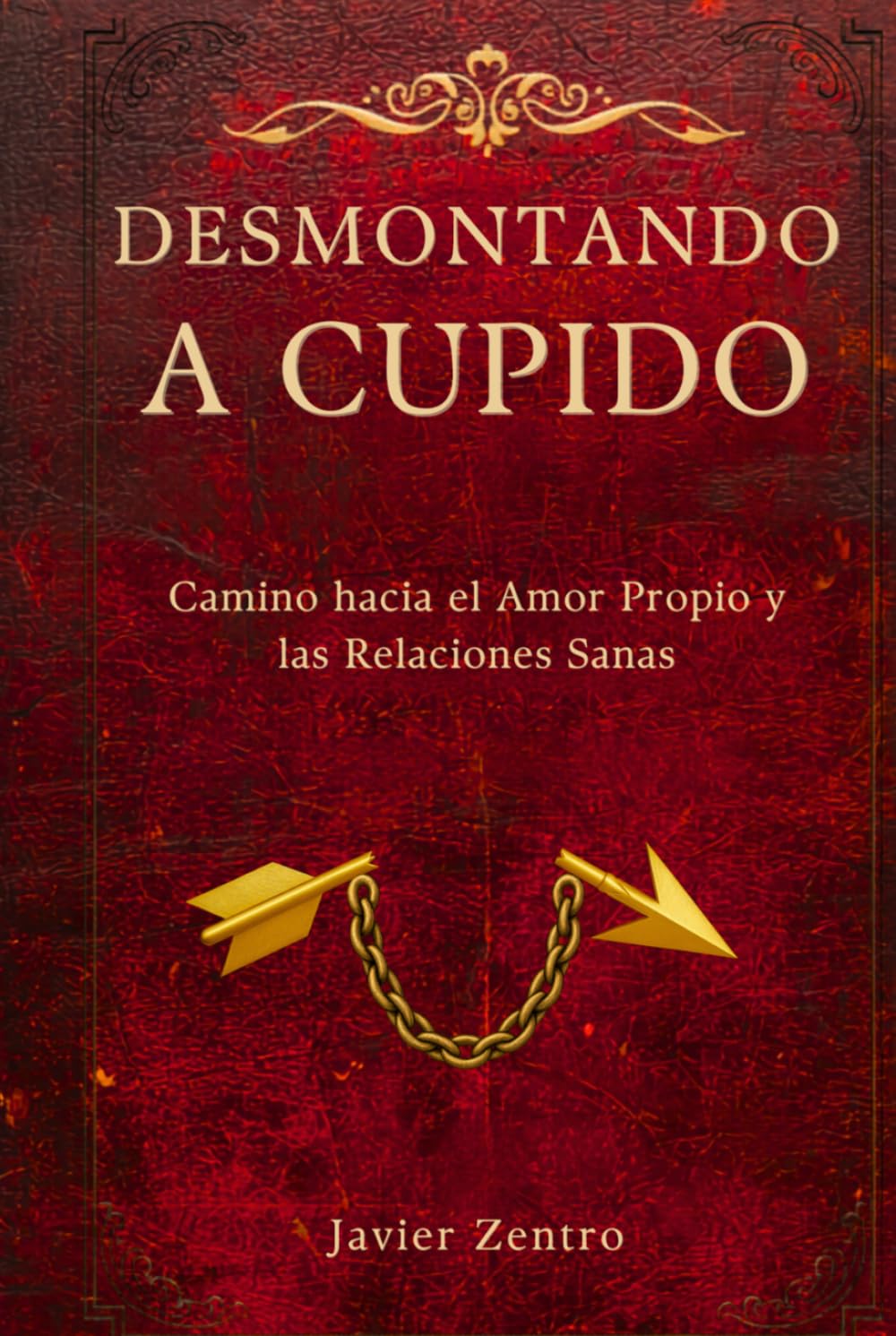 Desmontando a Cupido: Camino hacia el Amor Propio y las Relaciones Sanas (Emociones)