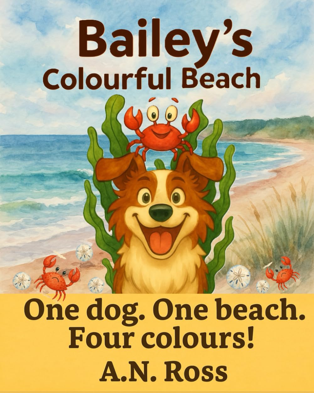 Bailey's Colourful Beach: One dog. One beach. Four colours! (Bailey's Colourful Book Series)