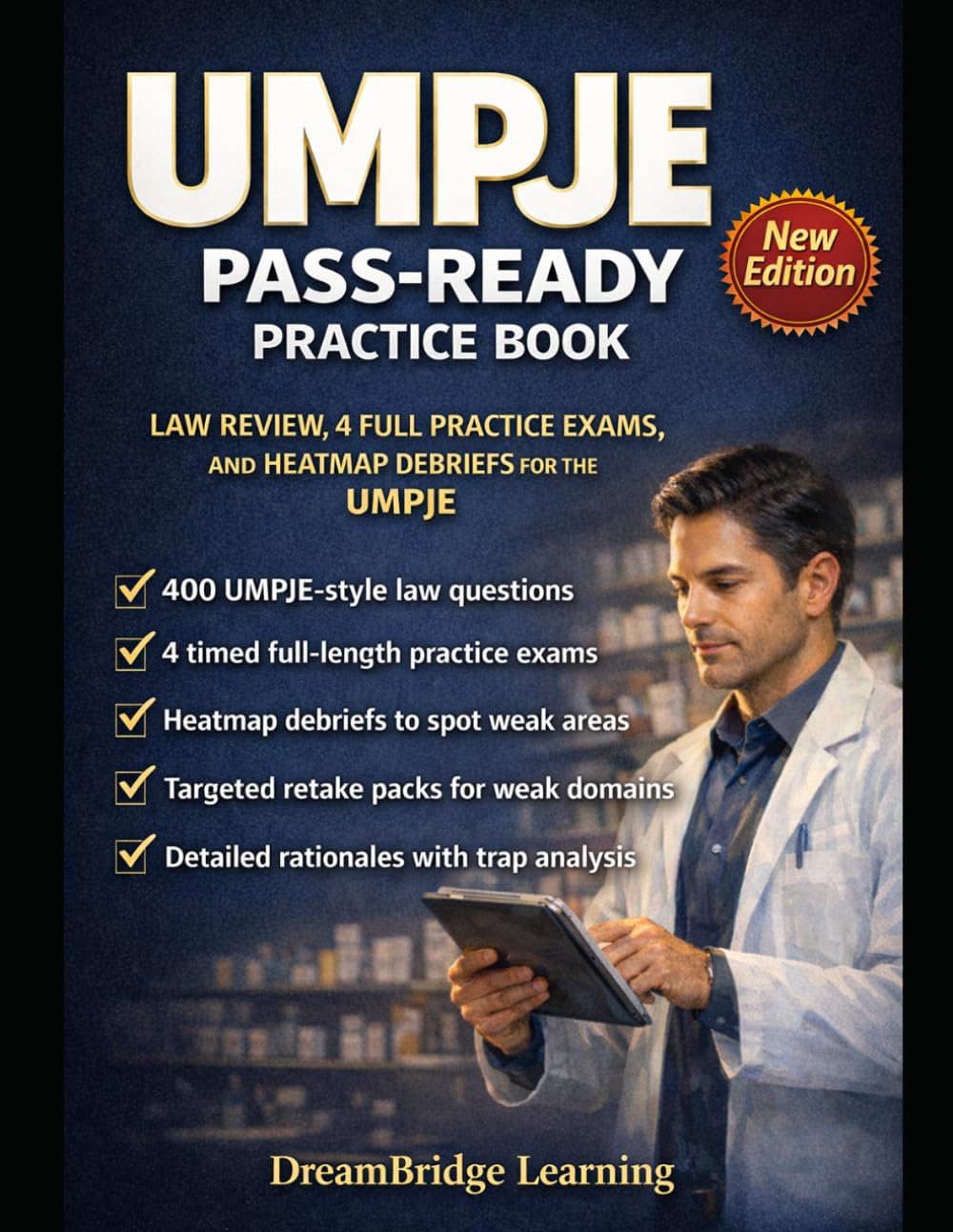 UMPJE PASS-READY PRACTICE BOOK: CRASH-COURSE LAW REVIEW, 4 100-QUESTION PRACTICE EXAMS, AND HEATMAP DEBRIEFS FOR THE UNIFORM MULTISTATE PHARMACY JURISPRUDENCE EXAMINATION