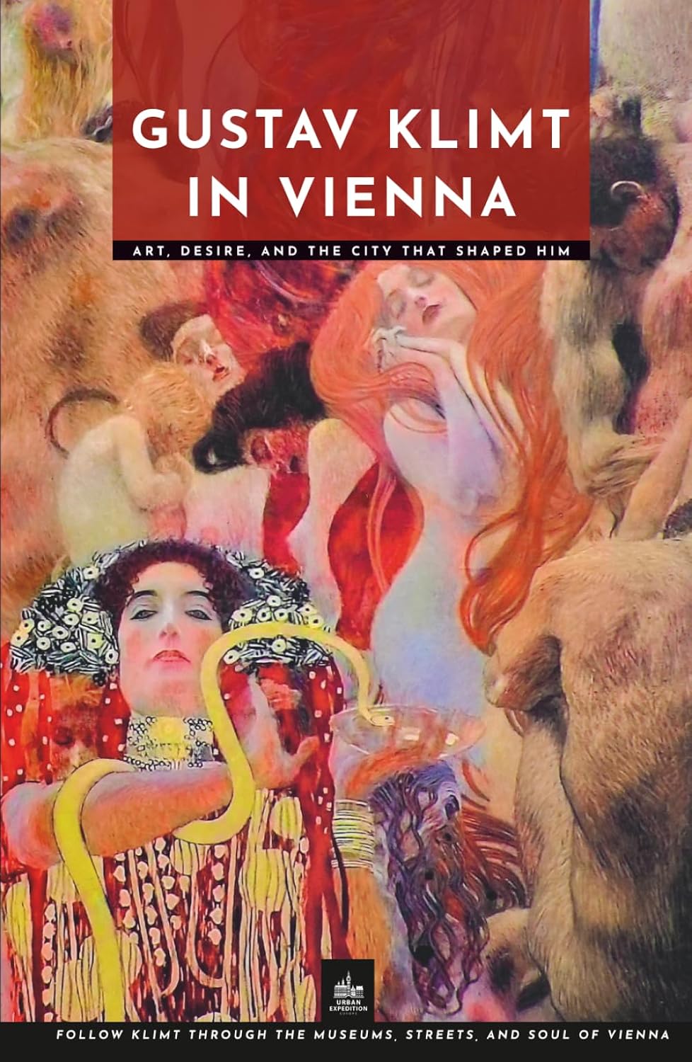 Gustav Klimt in Vienna: Art, Desire, and the City That Shaped Him (Masters of Art: The Essential Collection)