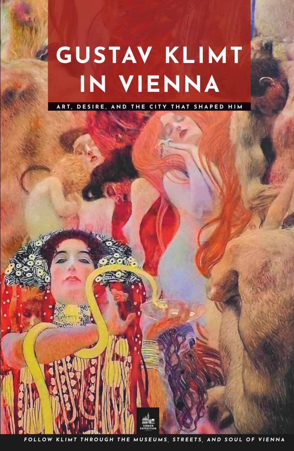 Gustav Klimt in Vienna: Art, Desire, and the City That Shaped Him (Artists and Their Cities)