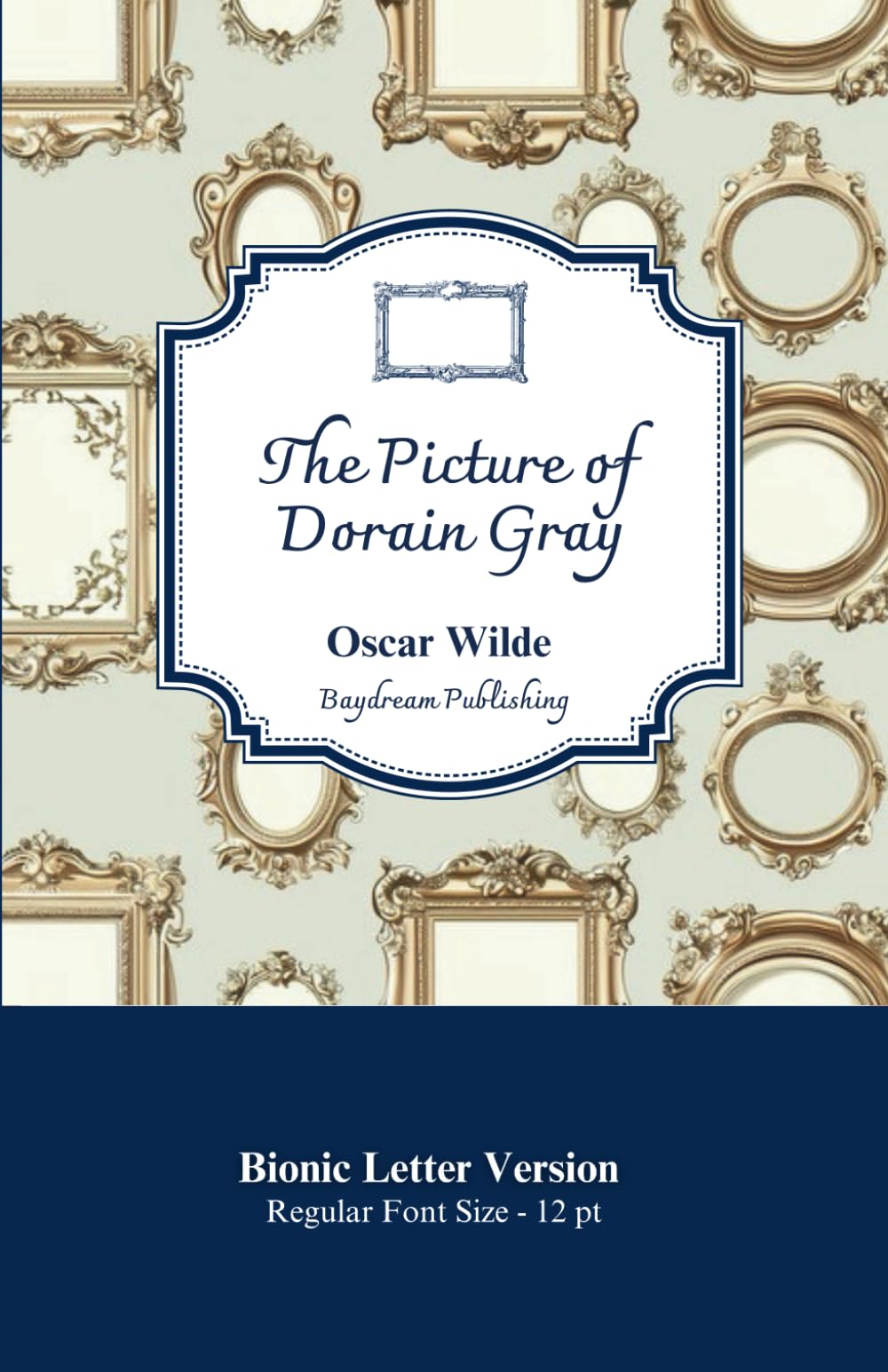 The Picture Of Dorian Gray: Bionic Letter Version - 12pt