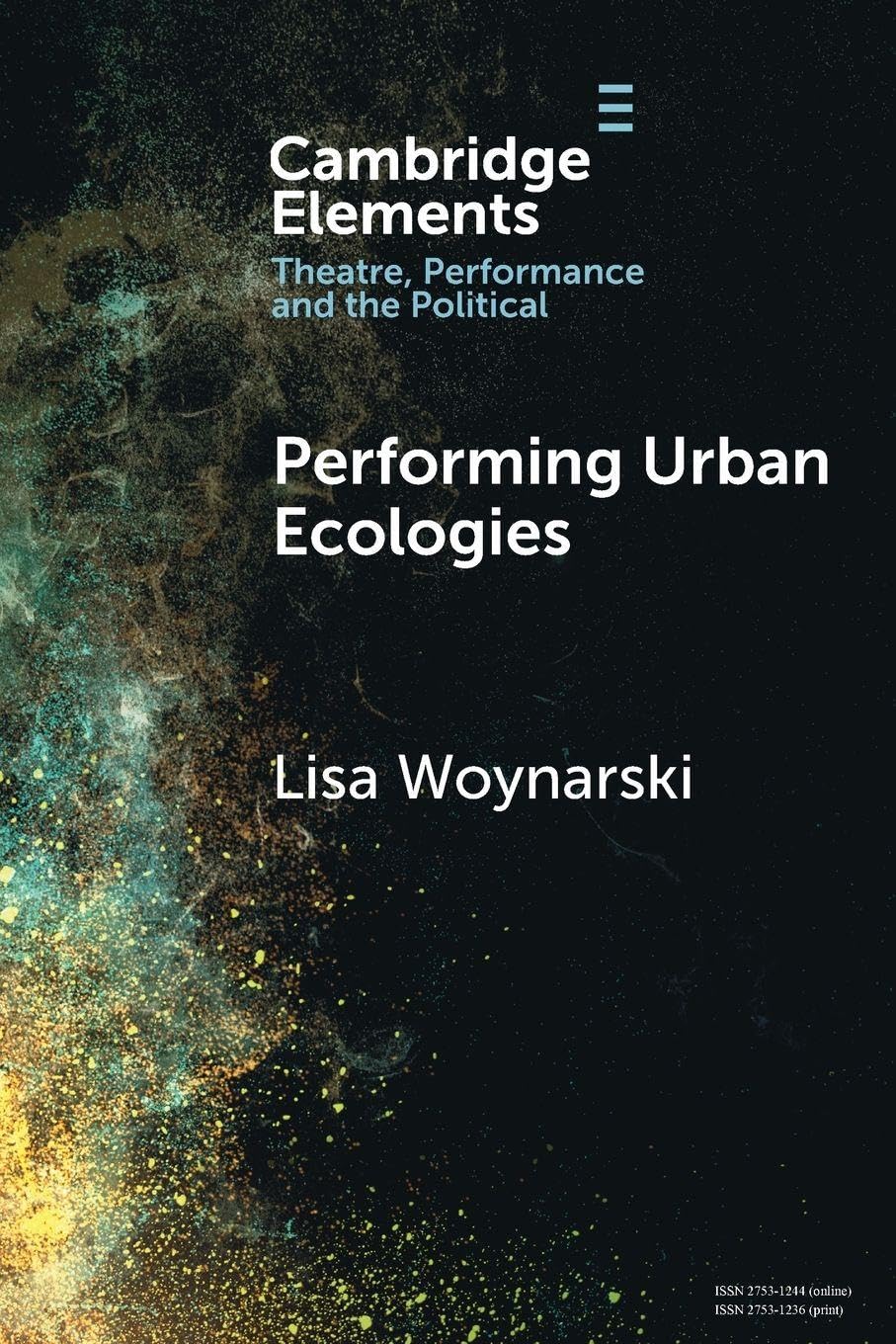Performing Urban Ecologies (Elements in Theatre, Performance and the Political)