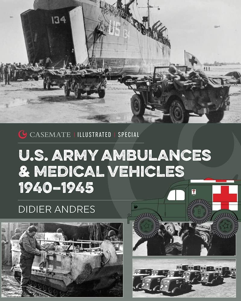 U.S. Army Ambulances and Medical Vehicles in World War II by Didier Andres