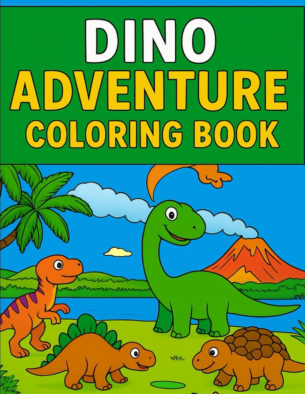 Dino Adventure Coloring Book: Fun and Easy Dinosaur Coloring pages for kids Ages 3-8