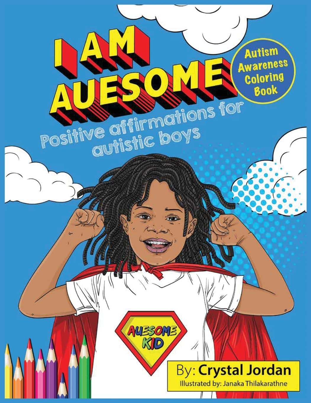 I Am Auesome Positive Affirmations for Autistic Boys: Autism Awareness Coloring Book (I Am Auesome Positive Affirmations for Autistic Children Series)