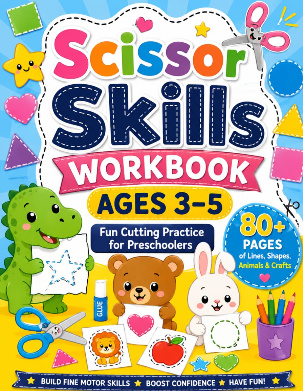 Scissor Skills Workbook Ages 3–5: Fun Cutting Practice for Preschoolers with Lines, Shapes, Animals, Crafts and Cut-and-Paste Activities: Preschool ... Book for Toddlers and Kids Ages 3, 4 and 5