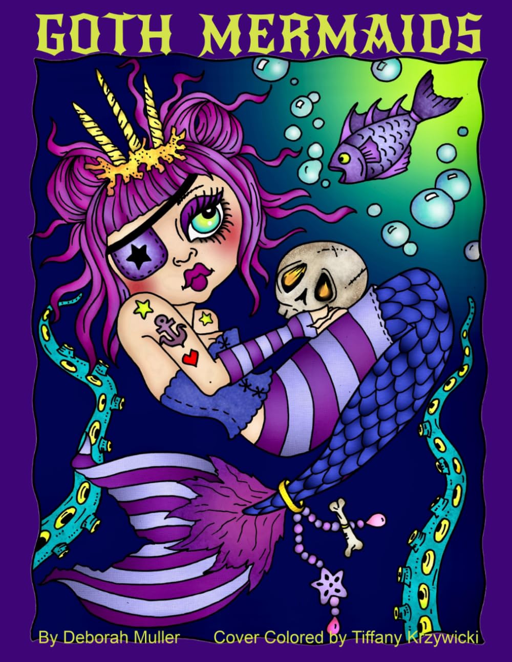 Goth Mermaids: Unlock your creativity and relax with hours of coloring fun by Artist Deborah Muller