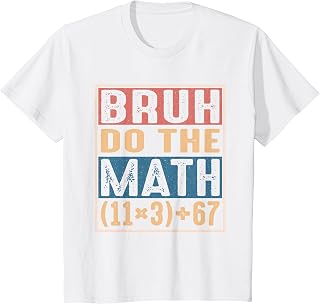 100 Days School Math Equation Bruh Do The Math 100 67 Meme T-Shirt